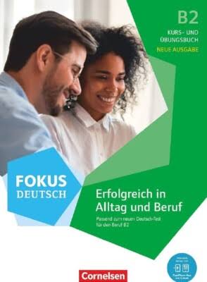 Fokus Deutsch Allgemeine Ausgabe · B2 Erfolgreich in Alltag und Beruf - Kurs- und Übungsbuch
